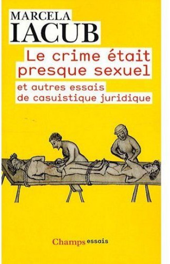 LE CRIME ETAIT PRESQUE SEXUEL - IACUB MARCELA - FLAMMARION