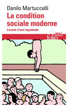 La condition sociale moderne  -  l'avenir d'une inquietude