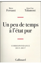 Un peu de temps a l'etat pur  -  correspondance 2013-2017