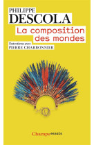 La composition des mondes  -  entretiens avec pierre charbonnier