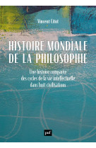 Histoire mondiale de la philosophie : une histoire comparee des cycles de la vie intellectuelle dans huit civilisations