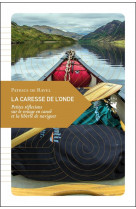 La caresse de l'onde  -  petites reflexions sur le voyage en canoe