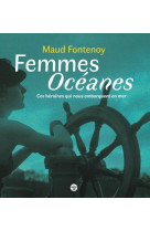 Femmes oceanes : ces heroines qui nous embarquent en mer