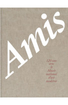 Amis, 120 ans avec le musee national d'art moderne