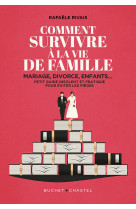 Comment survivre a la famille : mariage, divorce, enfants... petit guide insolent et pratique pour eviter les pieges