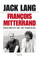 Francois mitterrand - fragments de vie partagee